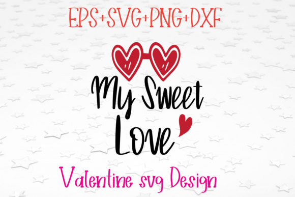 My Sweet Love Graphic Print Templates By thesvgfactory