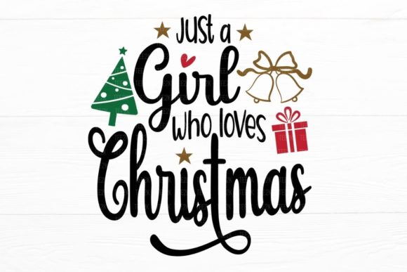 Just a Girl Who Loves Christmas Graphic Illustrations By AppearanceCraft