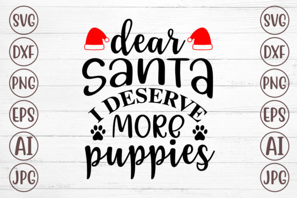 Dear Santa I Deserve More Puppies Svg Illustration Artisanat Par Svgmaker