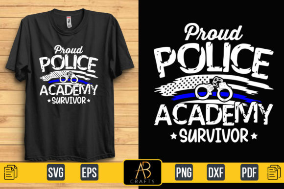 Proud Police Academy Survivor T Shirt Graphic Print Templates By Abcrafts