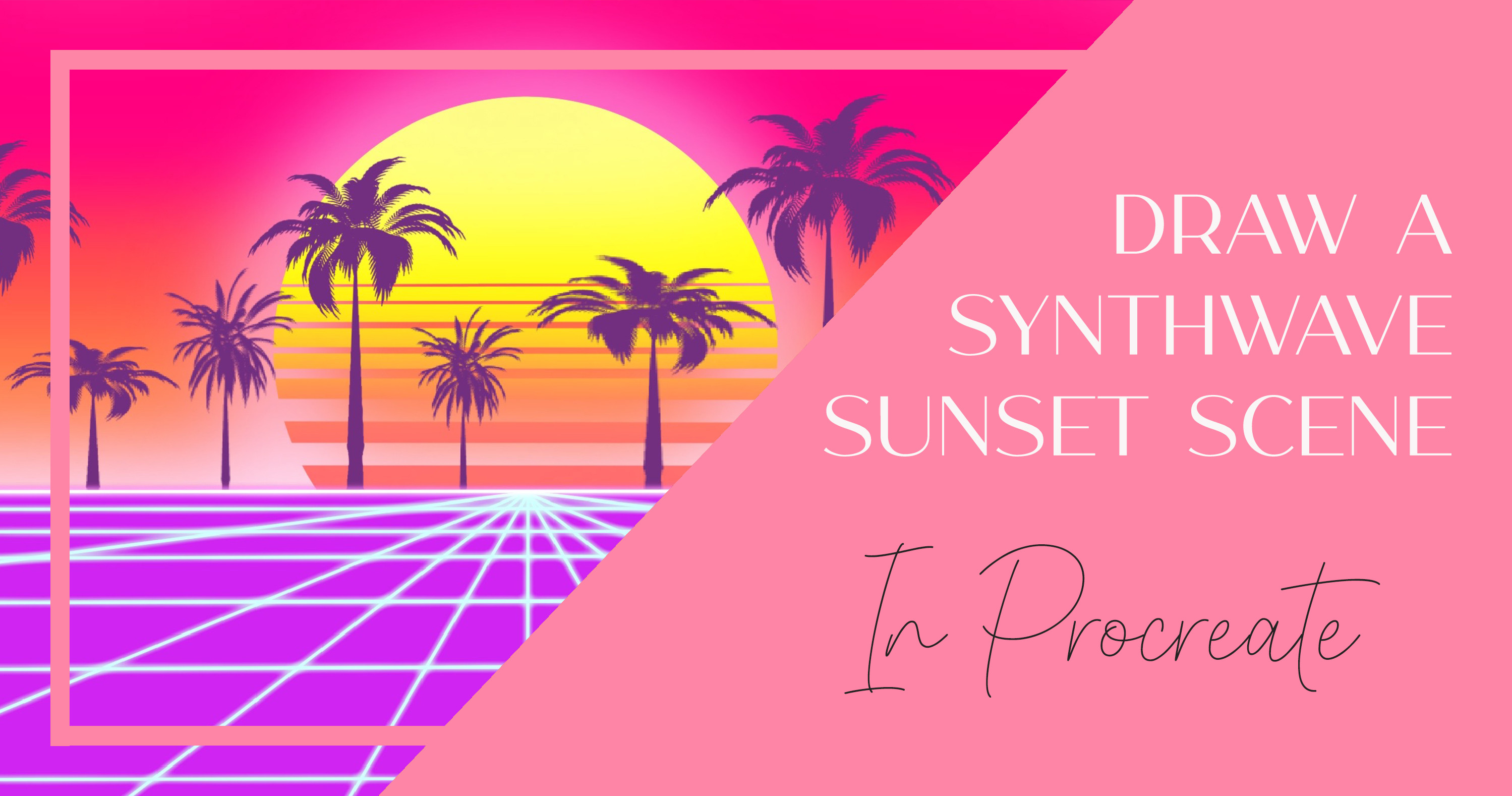 Draw a Synthwave Sunset Scene in Procreate