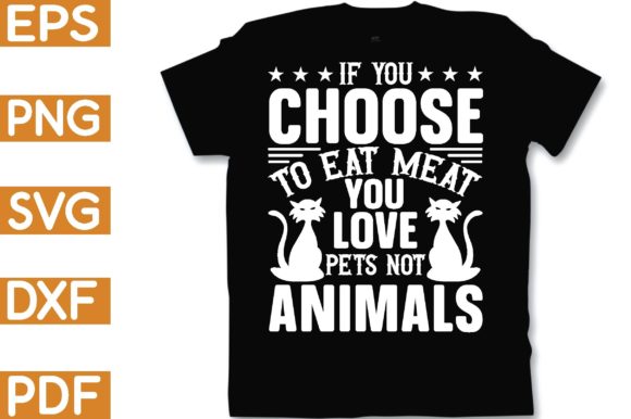 If You Choose to Eat Meat You Love Pets Grafika Rękodzieła Przez Black SVG Club
