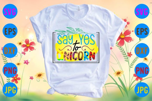 Say Yes to Unicorn Gráfico Diseños de Camisetas Por Sublimation_Bundle