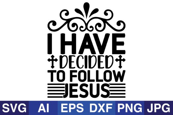 I Have Decided to Follow Jesus Graphic Crafts By SVG Cut Files