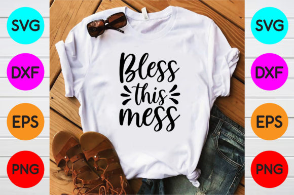 Bless This Mess Svg Designs Graphic T-shirt Designs By DesignPark
