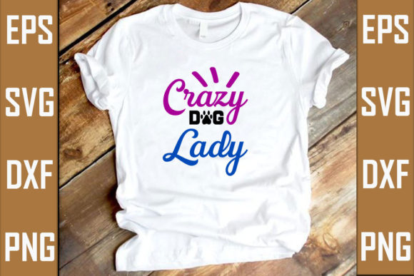 Crazy Dog Lady Graphic T-shirt Designs By RJ Design Studio