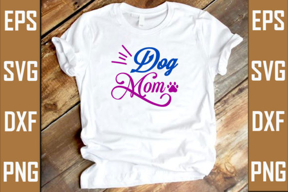 Dog Mom Graphic T-shirt Designs By RJ Design Studio