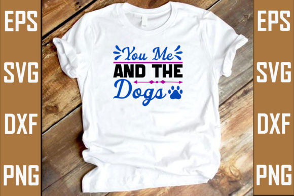 You Me and the Dogs Graphic T-shirt Designs By RJ Design Studio