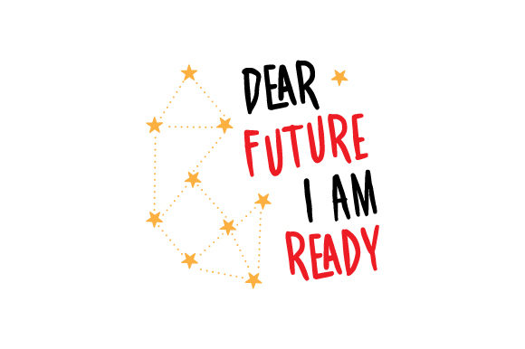 Dear Future I Am Ready New Year's Craft Cut File By Creative Fabrica Crafts