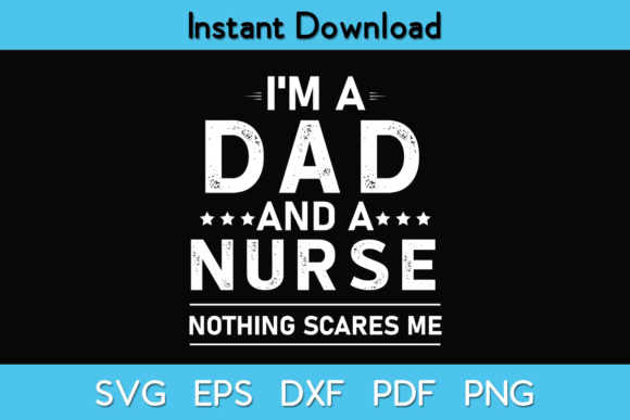 I Am a Dad and Nurse Graphic Crafts By Exclusiveartusa
