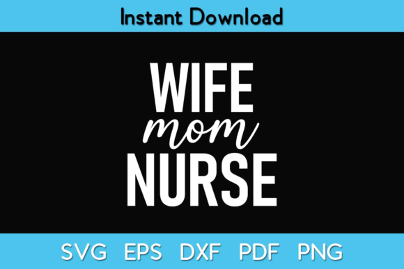 Wife Mom Nurse Graphic Crafts By Exclusiveartusa