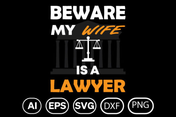 BEWARE MY WIFE is a LAWYER Graphic T-shirt Designs By Arman