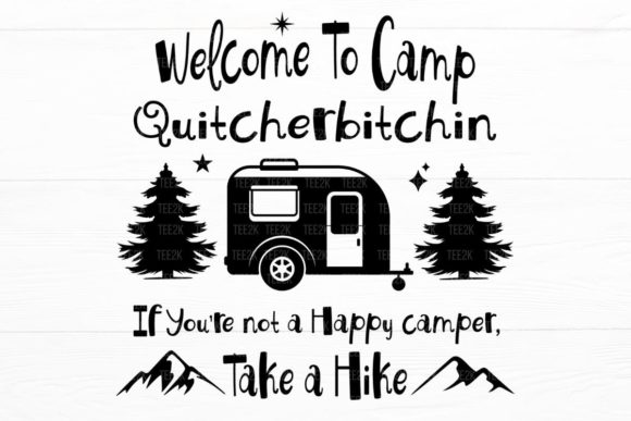 Welcome to Camp Quitcherbitchin, Camping Graphic Illustrations By AppearanceCraft