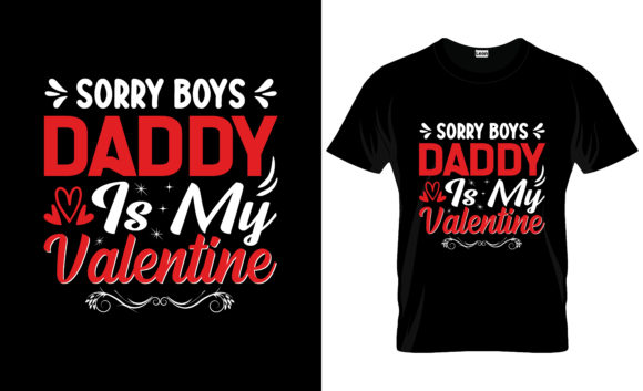 Sorry Boys Daddy is My Valentine Tshirt Graphic Print Templates By CatchyStore