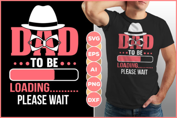Dad to Be Loading Please Wait Design Graphic Crafts By Infinitygraph