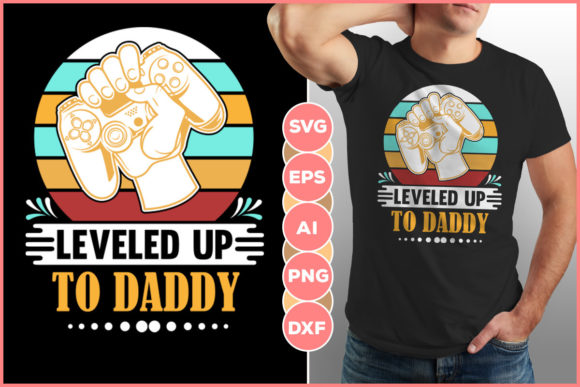 Father's Day Design Leveled Up to Daddy Graphic Crafts By Infinitygraph