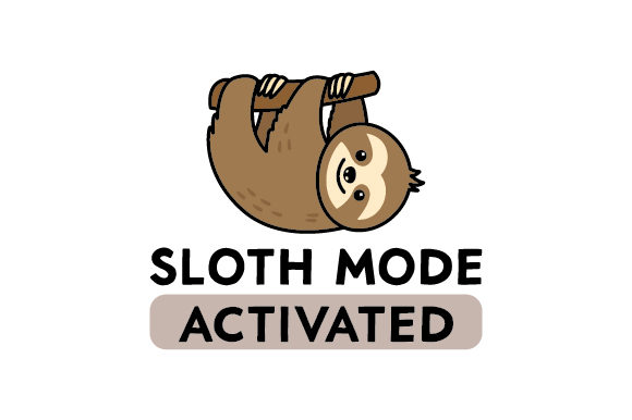 Sloth Mode Activated Animals Craft Cut File By Creative Fabrica Crafts