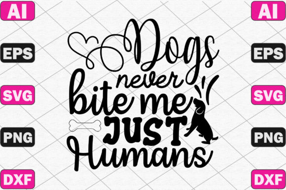 Dogs Never Bite Me. Just Humans Illustration Artisanat Par designmaster
