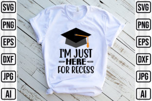 I'm Just Here for Recess Graphic Crafts By Graphics House
