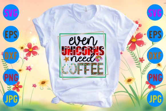 Even Unicorns Need Coffee Gráfico Diseños de Camisetas Por Sublimation_Bundle