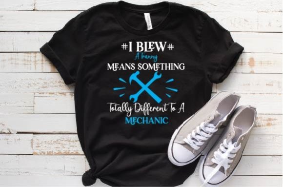 I Blew a Tranny Means Something Totally Graphic T-shirt Designs By selinab157