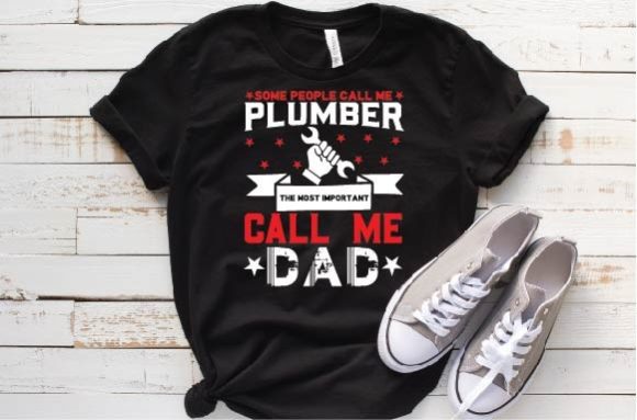 Some People Call Me Plumber the Most Im Graphic T-shirt Designs By selinab157