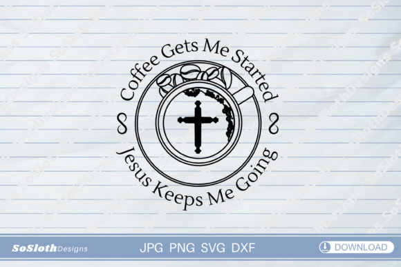 Coffee Gets Me Started Graphic Crafts By SoSlothDesigns
