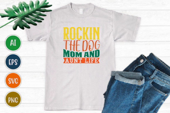 Rockin the Dog Mom and Aunt Life Tee Svg Illustration Designs de T-shirts Par GraphicQuoteTeez