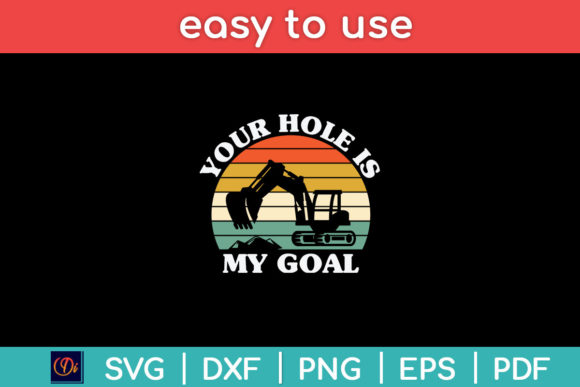 Your Hole is My Goal Funny Excavator Gráfico Manualidades Por designindustry