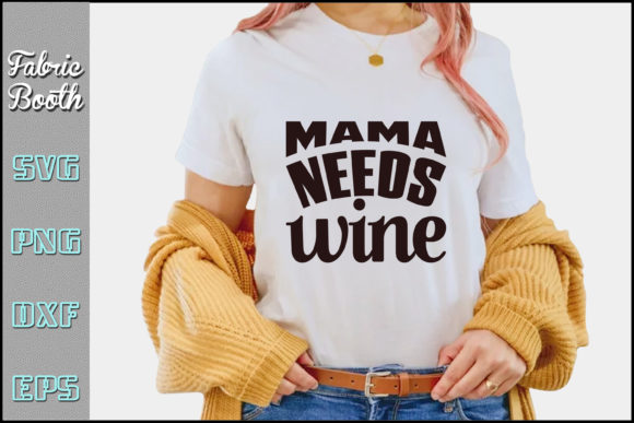 Mama Needs Wine Graphic T-shirt Designs By Fabric Booth