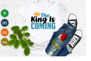 The King is Coming Custom T Shirt Svg Graphic T-shirt Designs By GraphicQuoteTeez 1