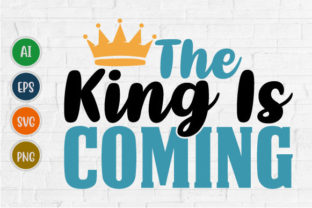 The King is Coming Custom T Shirt Svg Graphic T-shirt Designs By GraphicQuoteTeez 3