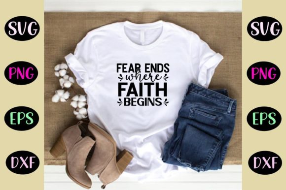 Fear Ends Where Faith Begins Graphic Crafts By T-SHIRT WORLD