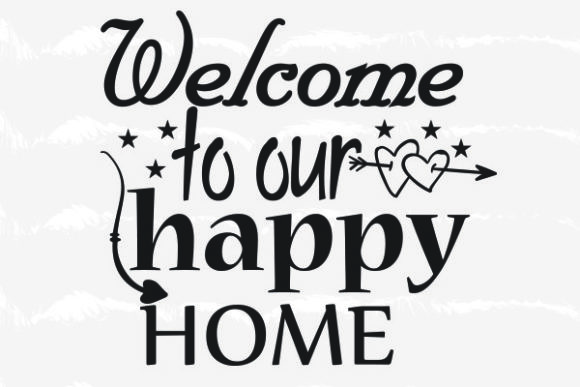 About Welcome to Our Happy Home Graphic Gráfico Manualidades Por Graphics Plus