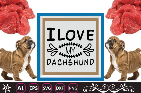 Dog Svg Design, I Love My Dachshund Graphic Crafts By Creative Shop