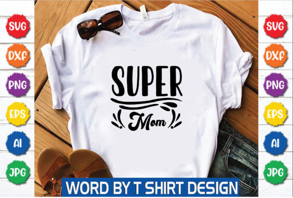 Super Mom Graphic T-shirt Designs By mdkalambd939