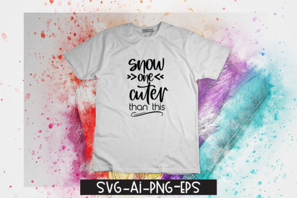 Snow One Cuter Than This Graphic T-shirt Designs By Pro Design