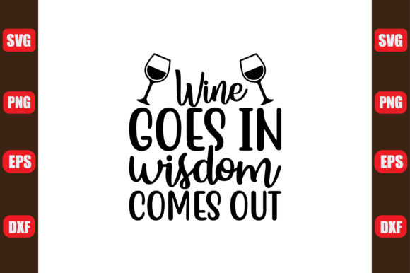 Wine Goes in Wisdom Comes out Illustration Artisanat Par creative design