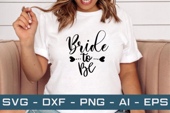 Bride to Be Svg Cut Files Graphic Crafts By akdesignstorebd