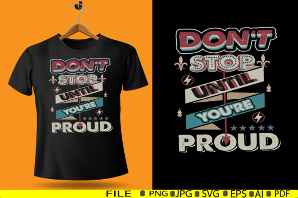 Don't Stop Until You're Proud Graphic Print Templates By Maya Design
