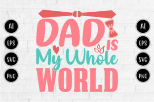 Dad is My Whole World, Grandpa Lover Svg Illustration Designs de T-shirts Par GraphicQuoteTeez 1