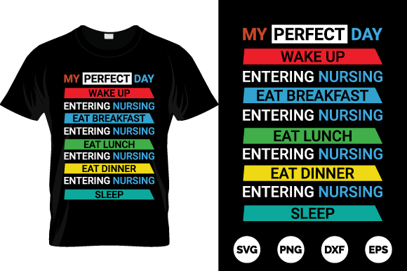 My Perfect Day Entering Nursing Tshirt Graphic Print Templates By Designcreationclub