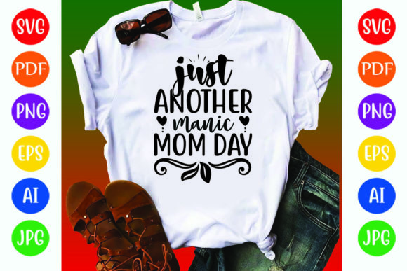 Just Another Manic Mom Day Gráfico Diseños de Camisetas Por POD T-Shirt Kings