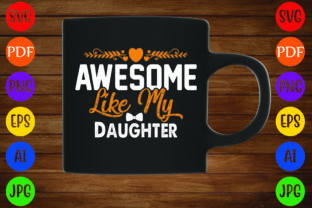 Awesome Like My Daughter Graphic T-shirt Designs By Design store 3