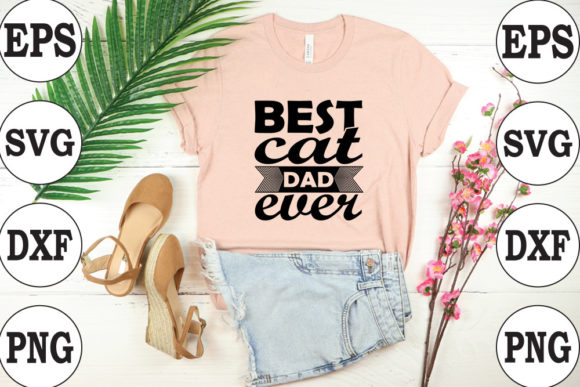 Cat Svg Best Cat Dad Ever Graphic T-shirt Designs By ss studio