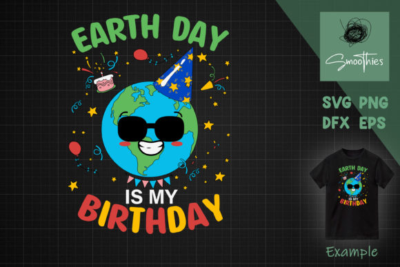 Earth Day is My Birthday Pro Environment Grafica Creazioni Di Smoothies.art