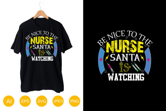 BE NICE to the NURSE SANTA is WATCHING Graphic T-shirt Designs By Designer Mohesenur 64