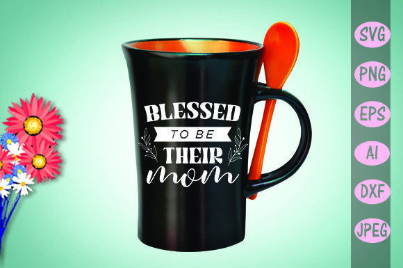 Blessed to Be Their Mom Graphic Crafts By Self Graphics House