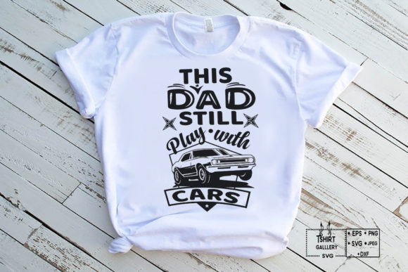 This Dad Still Play with Cars SVG Design Graphic Crafts By Maya Design