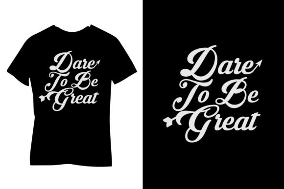 Dare to Be Great T-shirt Design2022 Gráfico Plantillas de Impresión Por Sopna3727